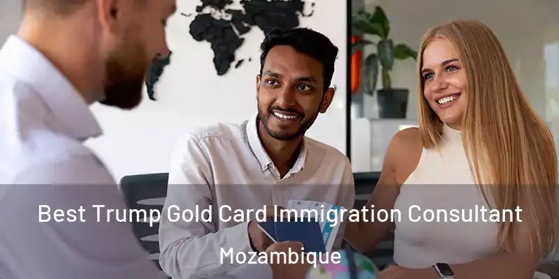  Best Trump Gold Card Immigration Consultant Mozambique