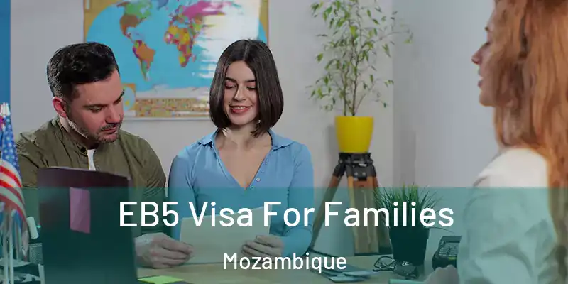 EB5 Visa For Families Mozambique