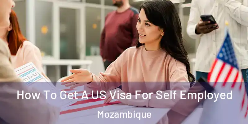  How To Get A US Visa For Self Employed Mozambique