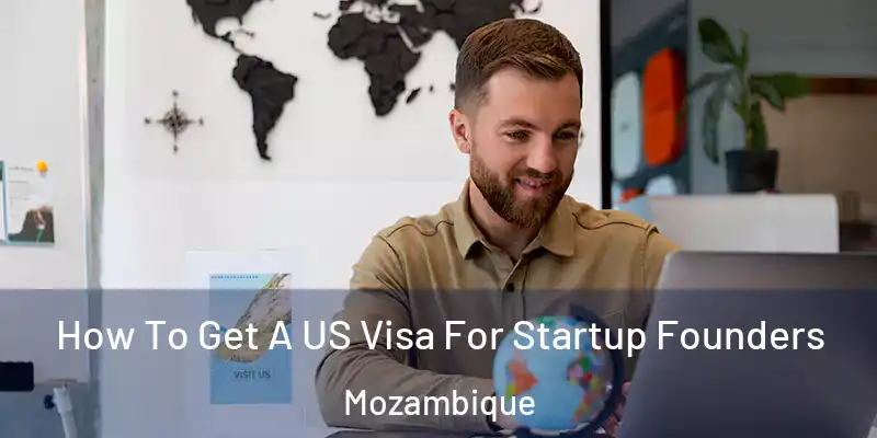  How To Get A US Visa For Startup Founders Mozambique
