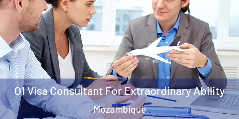  O1 Visa Consultant For Extraordinary Ability Mozambique