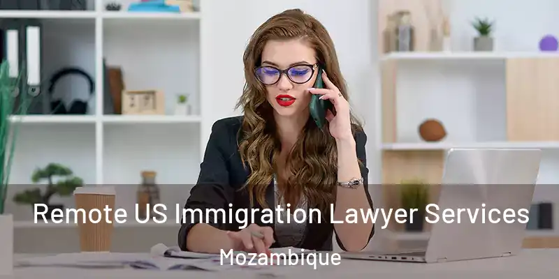  Remote US Immigration Lawyer Services Mozambique