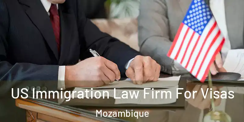  US Immigration Law Firm For Visas Mozambique
