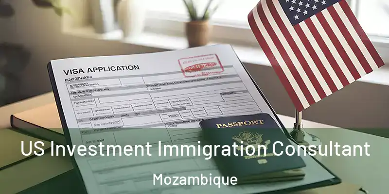  US Investment Immigration Consultant Mozambique