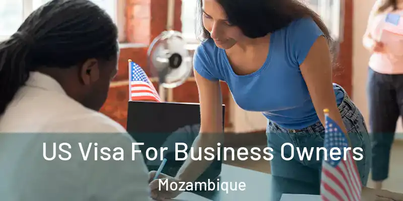  US Visa For Business Owners Mozambique