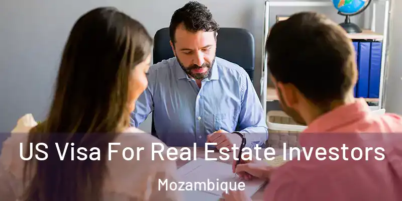  US Visa For Real Estate Investors Mozambique